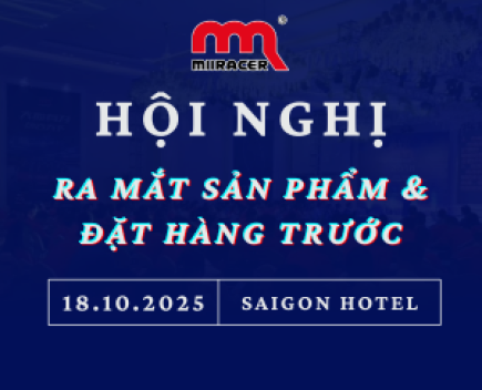 HỘI NGHỊ RA MẮT SẢN PHẨM MỚI & ĐẶT HÀNG MIIRACER 2025